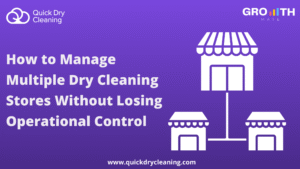 Manage Multiple Dry Cleaning Stores