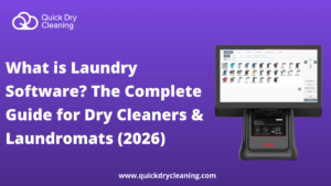 What is Laundry Software? The Complete Guide for Dry Cleaners & Laundromats (2026)